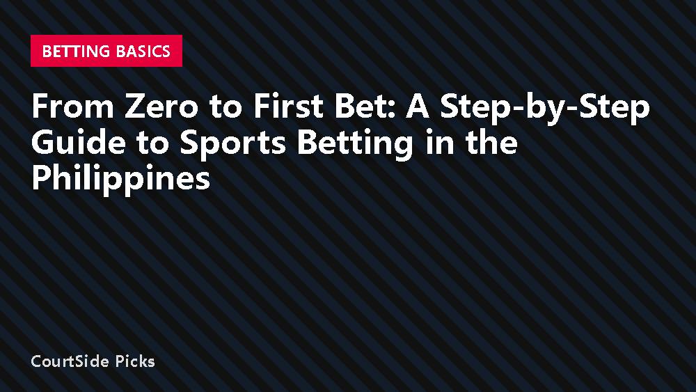 From Zero to First Bet: A Step-by-Step Guide to Sports Betting in the Philippines